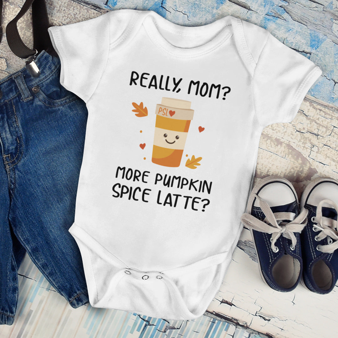 Really Mom - More Pumpkin Spice Latte Onesie
