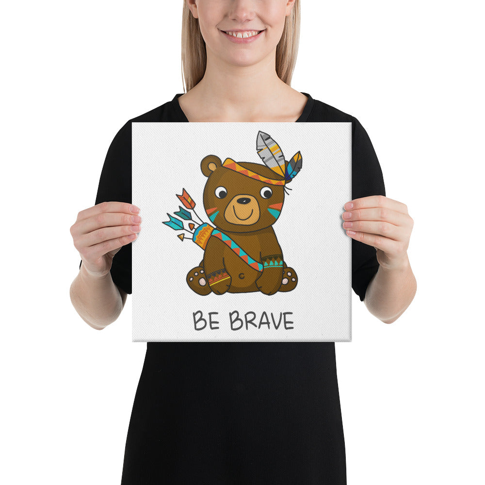 16 x 16 Be Brave Adorable Bear Wrapped Canvas Print-My Woodland Animals
