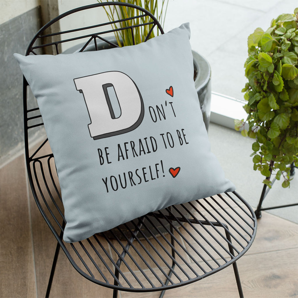 Don't Be Afraid To Be Yourself Pillow